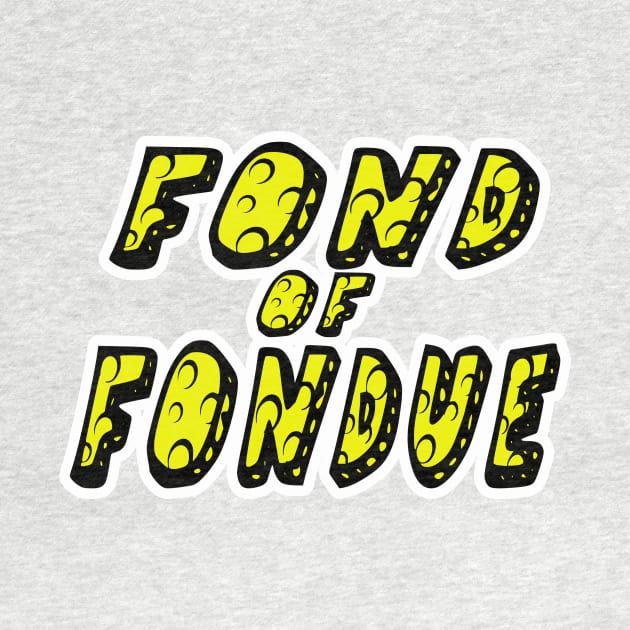 Fond of Fondue by AbrasiveApparel